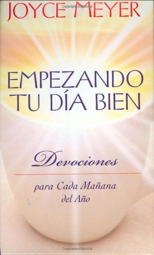 Empezando Tu DÃ­a Bien: Devociones para Cada MaÃ±ana del AÃ±o (Spanish Edition)