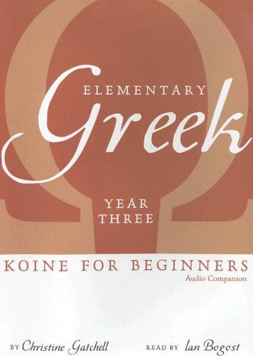 Elementary Greek: Koine for Beginners: Year Three Audio CD
