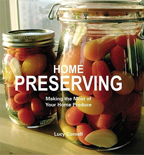 Home Preserving: Making the Most of Your Home Produce