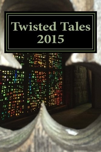 Twisted Tales 2015: Flash Fiction with a twist