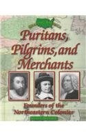 Puritans, Pilgrims, and Merchants: Founders of the Northeastern Colonies (Shaping America Series Vol. 1)