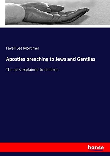 Apostles preaching to Jews and Gentiles: The acts explained to children