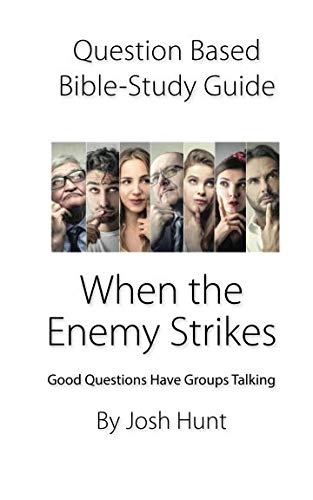 Question-based Bible Study Guide -- When The Enemy Stikes: Good Questions Have Groups Talking (Good Questions Have Groups Have Talking)