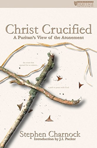 Christ Crucified: A Puritan's View of the Atonement