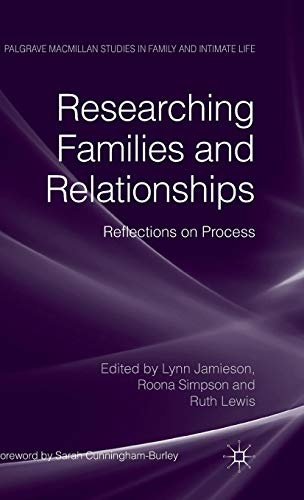 Researching Families and Relationships: Reflections on Process (Palgrave Macmillan Studies in Family and Intimate Life)