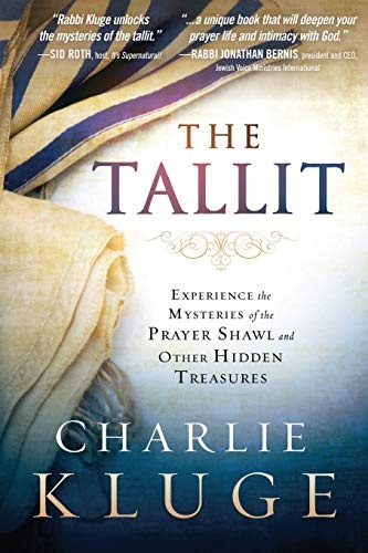 The Tallit: Experience the Mysteries of the Prayer Shawl and Other Hidden Treasures