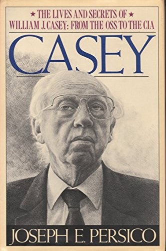 Casey: The Lives and Secrets of William J. Casey: from the OSS to the CIA