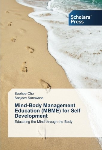 Mind-Body Management Education (MBME) for Self Development: Educating the Mind through the Body