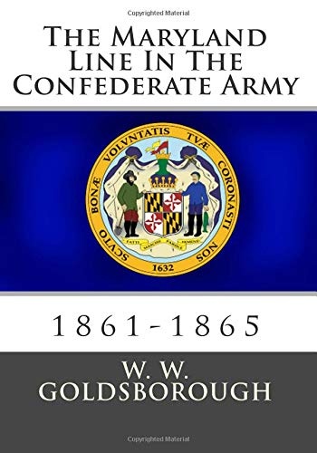 The Maryland Line In The Confederate Army: 1861-1865