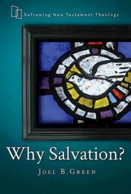 Why Salvation? (Reframing New Testament Theology)