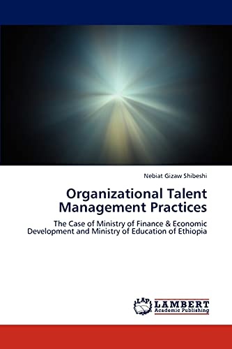 Organizational Talent Management Practices: The Case of Ministry of Finance & Economic Development and Ministry of Education of Ethiopia