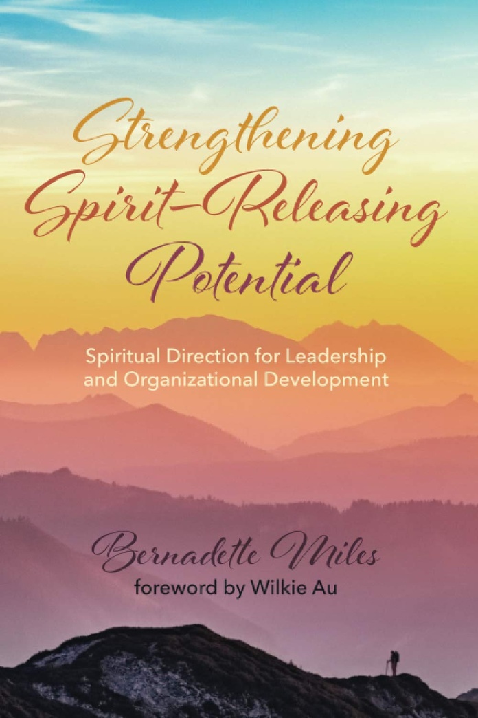 Strengthening Spirit-Releasing Potential: Spiritual Direction for Leadership and Organizational Development