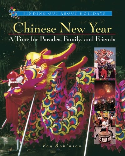 Chinese New Year: A Time for Parades, Family, and Friends (Finding Out About Holidays)