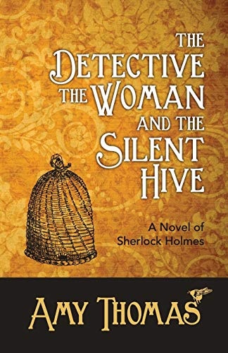 The Detective, the Woman and the Silent Hive: A Novel of Sherlock Holmes