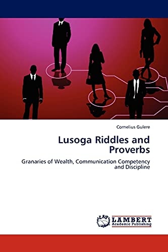 Lusoga Riddles and Proverbs: Granaries of Wealth, Communication Competency and Discipline