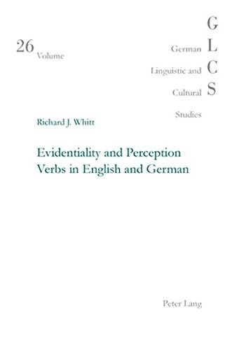 Evidentiality and Perception Verbs in English and German (German Linguistic and Cultural Studies)