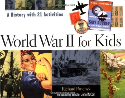 World War II for Kids: A History with 21 Activities (For Kids series)