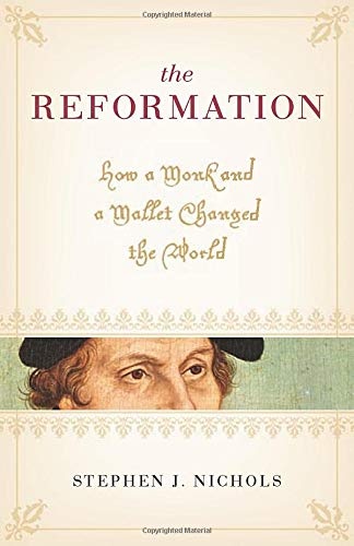 The Reformation: How a Monk and a Mallet Changed the World