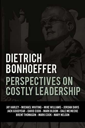 Dietrich Bonhoeffer: Perspectives on Costly Leadership