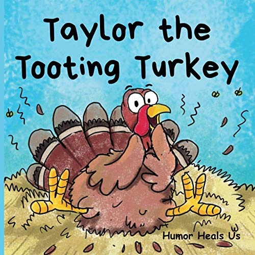 Taylor the Tooting Turkey: A Story About a Turkey Who Toots (Farts) (Farting Adventures)