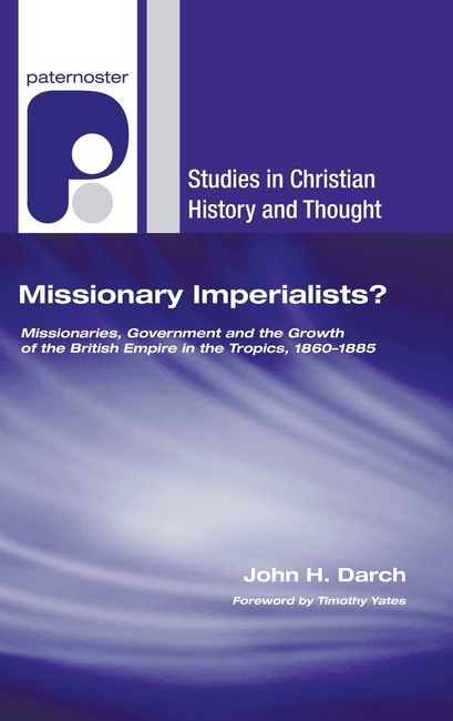 Missionary Imperialists? (Studies in Christian History and Thought)