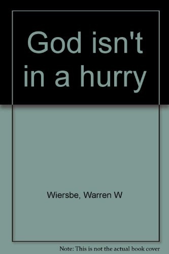 God Isn't In a Hurry