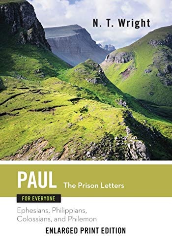 Paul for Everyone: The Prison Letters-Enlarged Print Edition: Ephesians, Philippians, Colossians and Philemon (The New Testament for Everyone)
