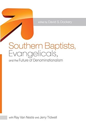 Southern Baptists, Evangelicals, and the Future of Denominationalism