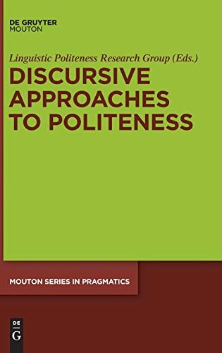 Discursive Approaches to Politeness (Mouton Series in Pragmatics)