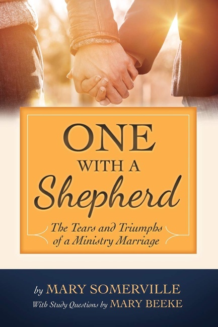 One with a Shepherd: The Tears and Triumphs of a Ministry Marriage