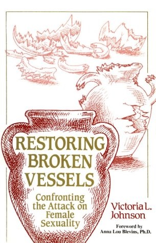 Restoring Broken Vessels: Confronting the Attack on Female Sexuality