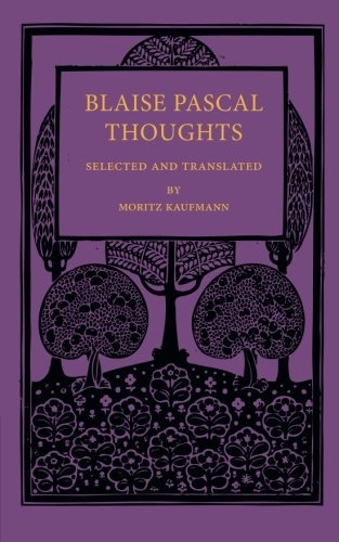 Blaise Pascal Thoughts: Selected And Translated