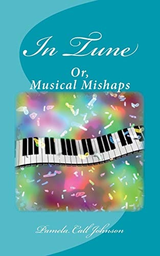 In Tune: Or, Musical Mishaps (Really Short Uplifting Stories)