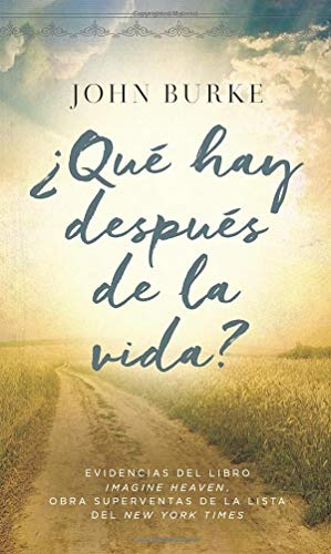 Â¿QuÃ© hay despuÃ©s de la vida?: Evidencias del libro Imagine Heaven, obra superventas de la lista del New York Times (Spanish Edition)