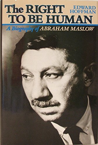 The Right to Be Human: A Biography of Abraham Maslow