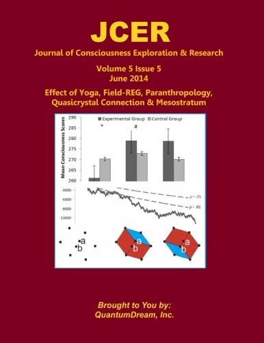 Journal of Consciousness Exploration & Research Volume 5 Issue 5: Effect of Yoga, Field-REG, Paranthropology, Quasicrystal Connection & Mesostratum