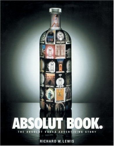Absolut Book.: The Absolut Vodka Advertising Story