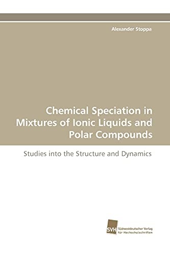 Chemical Speciation in Mixtures of Ionic Liquids and Polar Compounds: Studies into the Structure and Dynamics