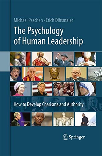 The Psychology of Human Leadership: How To Develop Charisma and Authority
