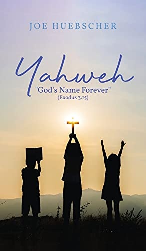 Yahweh: God's Name Forever (Exodus 3:15)