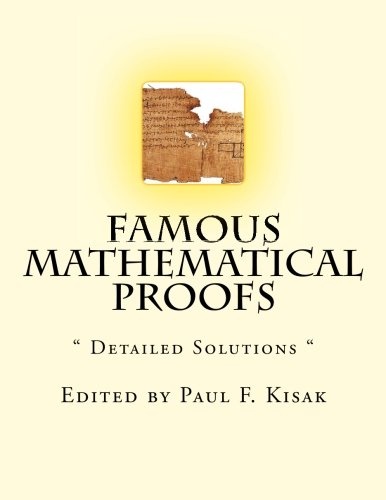 Famous Mathematical Proofs: " Detailed Solutions "