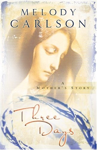 Three Days: A Mother's Story (Carlson, Melody)