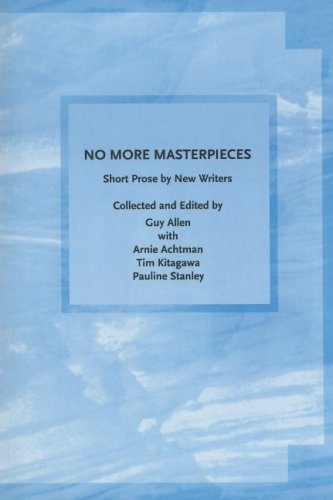 No More Masterpieces: Short Prose by New Writers