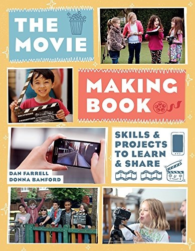 The Movie Making Book: Skills and Projects to Learn and Share