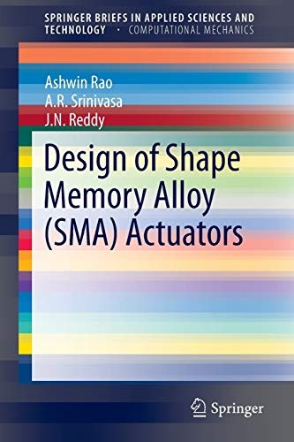 Design of Shape Memory Alloy (SMA) Actuators (SpringerBriefs in Applied Sciences and Technology)