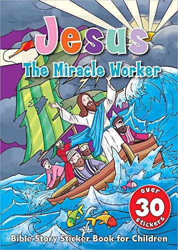Jesus the Miracle Worker Sticker Book: Bible Story Sticker Book for Children