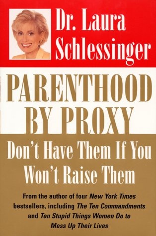 Parenthood by Proxy: Don't Have Them If You Won't Raise Them