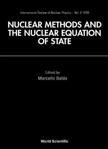 Nuclear Methods and Nuclear Equation of State (International Review of Nuclear Physics)