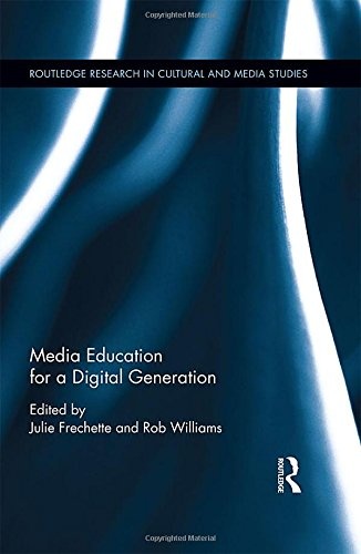 Media Education for a Digital Generation (Routledge Research in Cultural and Media Studies)