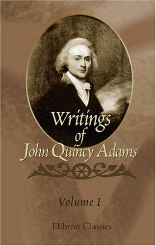 Writings of John Quincy Adams: Volume 1: 1779-1796
